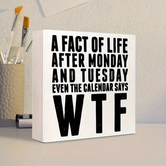 WTF Days of the Week Humor Sign Tabletop Decor for Home & Office, Fun Quirky